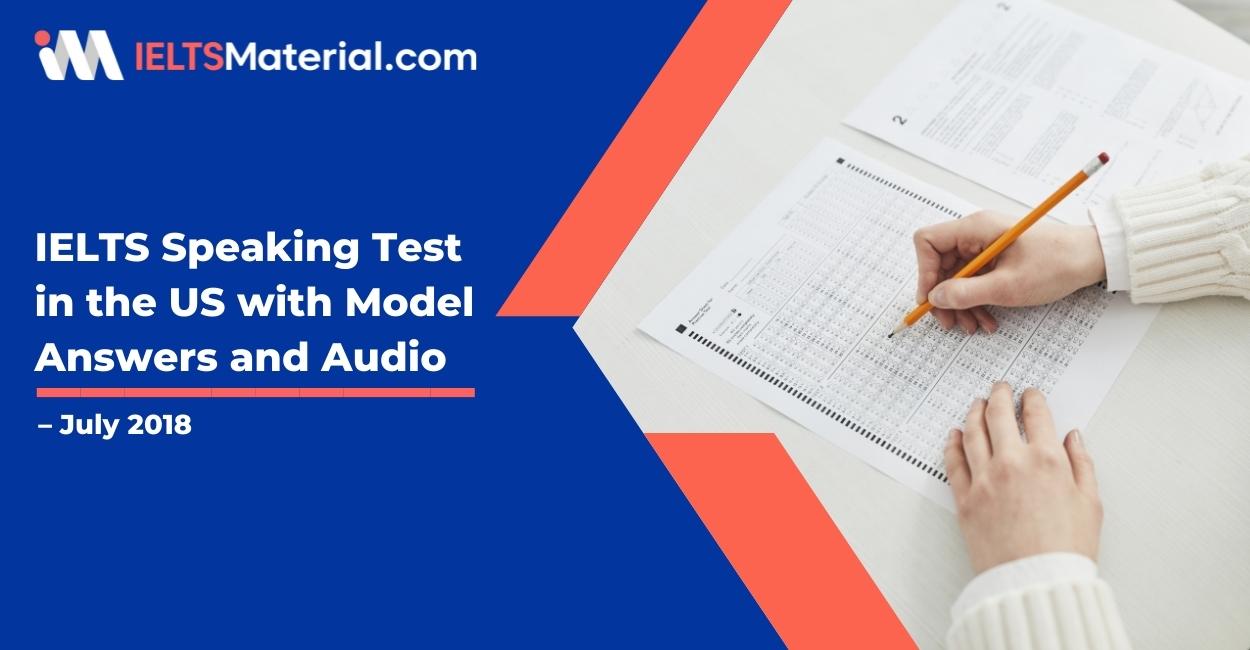 IELTS Speaking Test in the US with Model Answers and Audio – July 2018