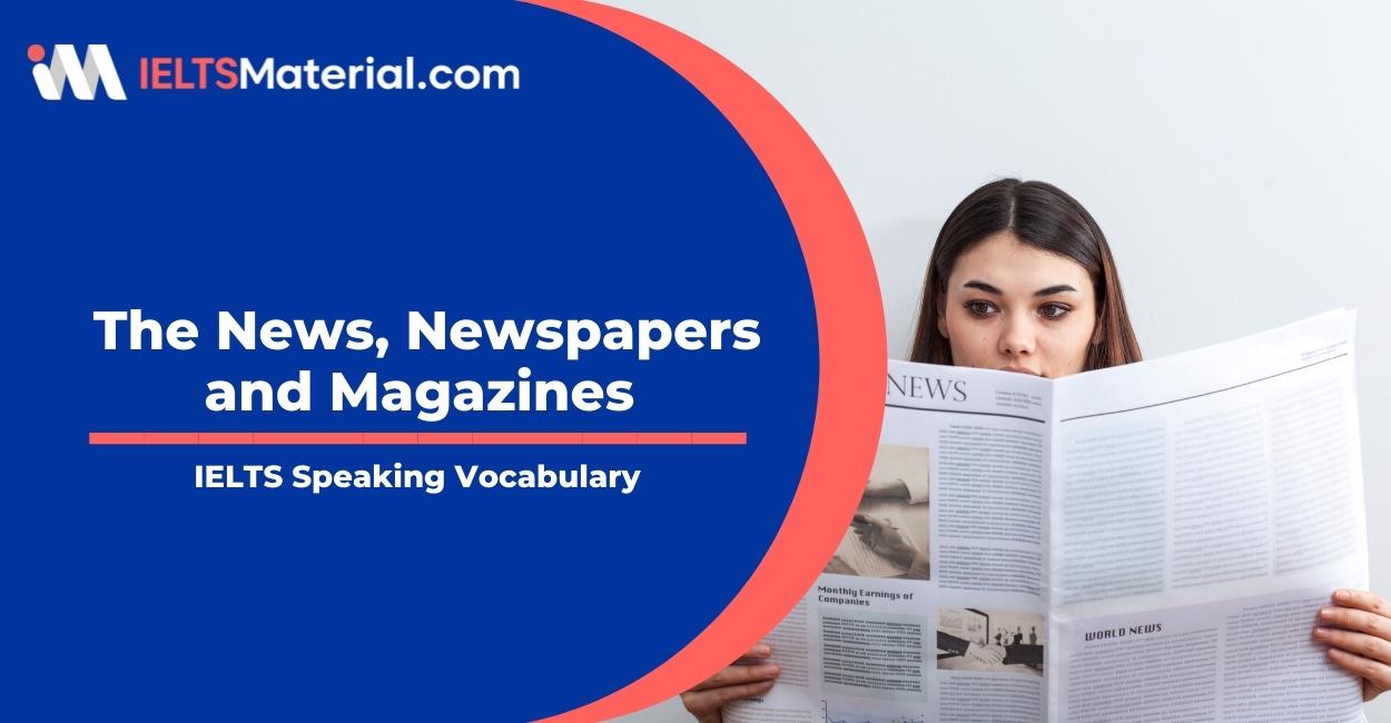 IELTS Speaking Vocabulary: The News Media (The News, Newspapers and Magazines)