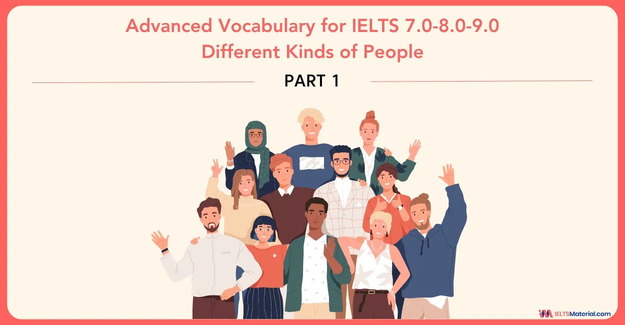 Advanced Vocabulary for IELTS 7.0 – 8.0 – 9.0: Different Kinds of People (Part 1)