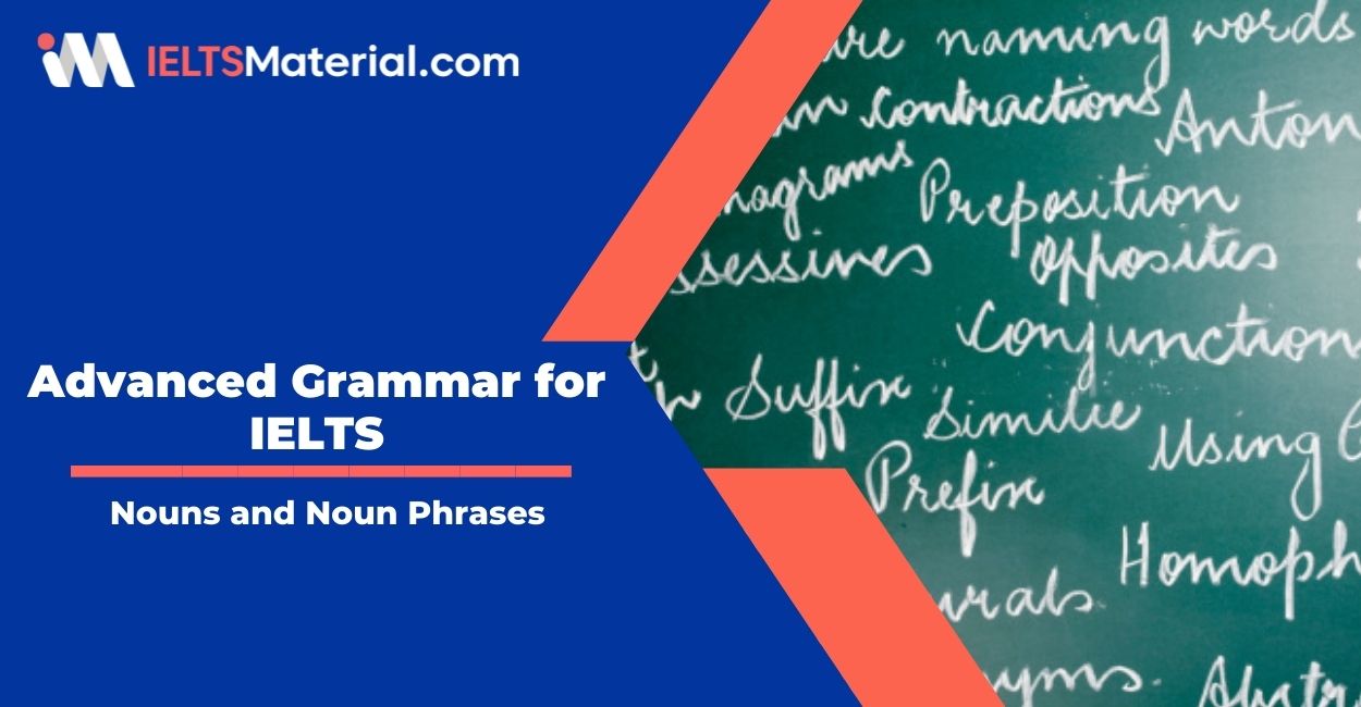 Advanced Grammar for IELTS: Nouns and Noun Phrases
