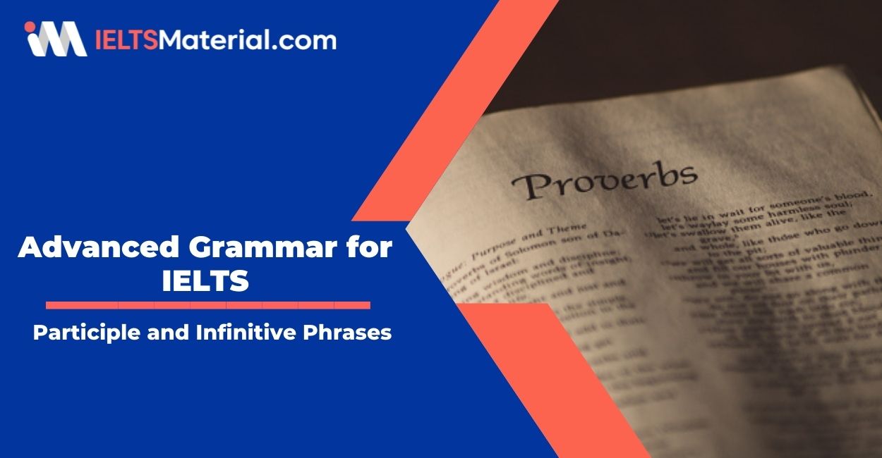 Advanced Grammar for IELTS: Participle and Infinitive Phrases