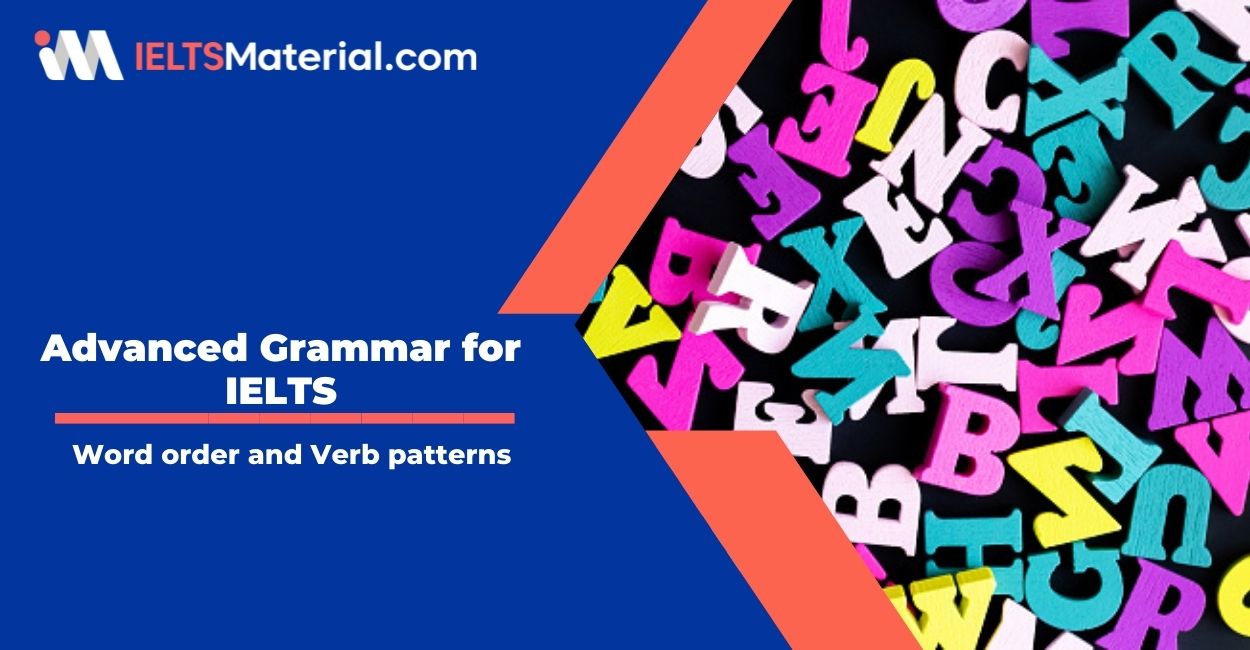 Advanced Grammar for IELTS : Word order and Verb patterns