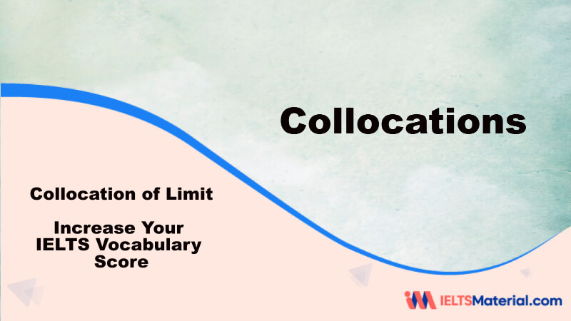 Increase Your IELTS Vocabulary Score – Collocation of Limit