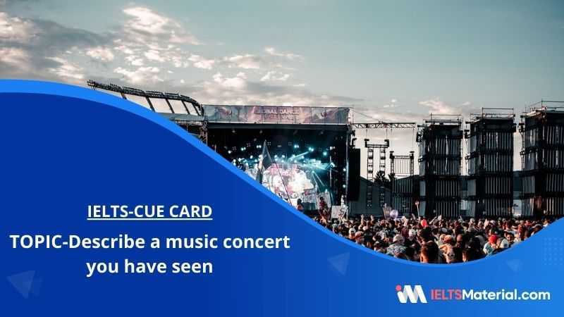 Describe A Music Concert You Have Seen IELTS Cue Card