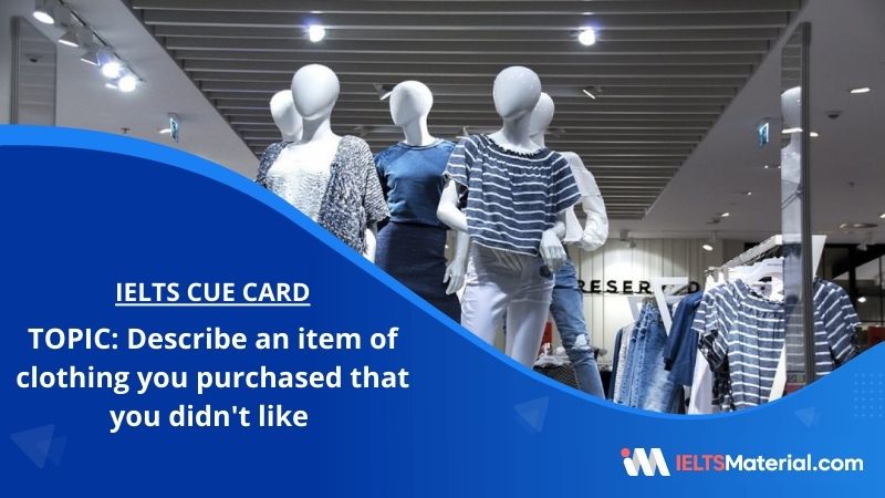 Describe an item of clothing you purchased that you didn’t like – IELTS Cue Card