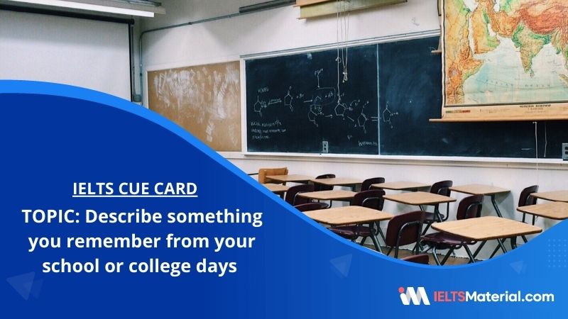 Describe something you remember from your school or college days – IELTS Cue Card