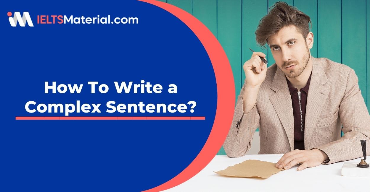 How To Write a Complex Sentence in IELTS Writing?