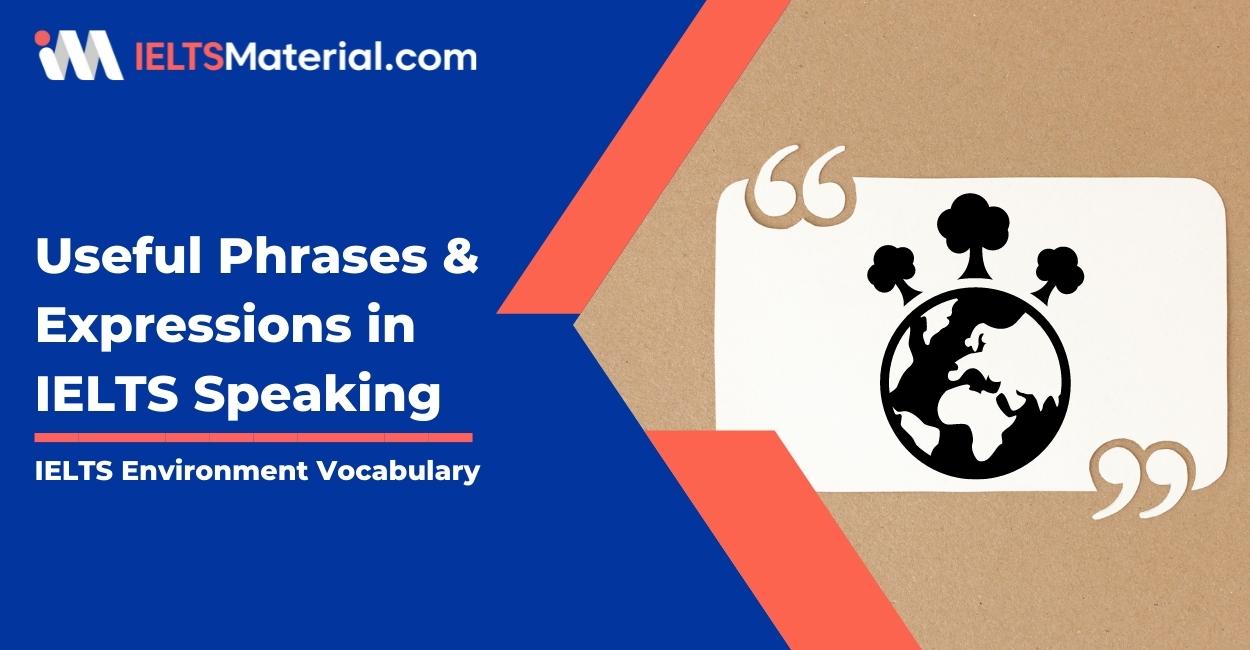 IELTS Environment Vocabulary : Useful Phrases & Expressions in IELTS Speaking