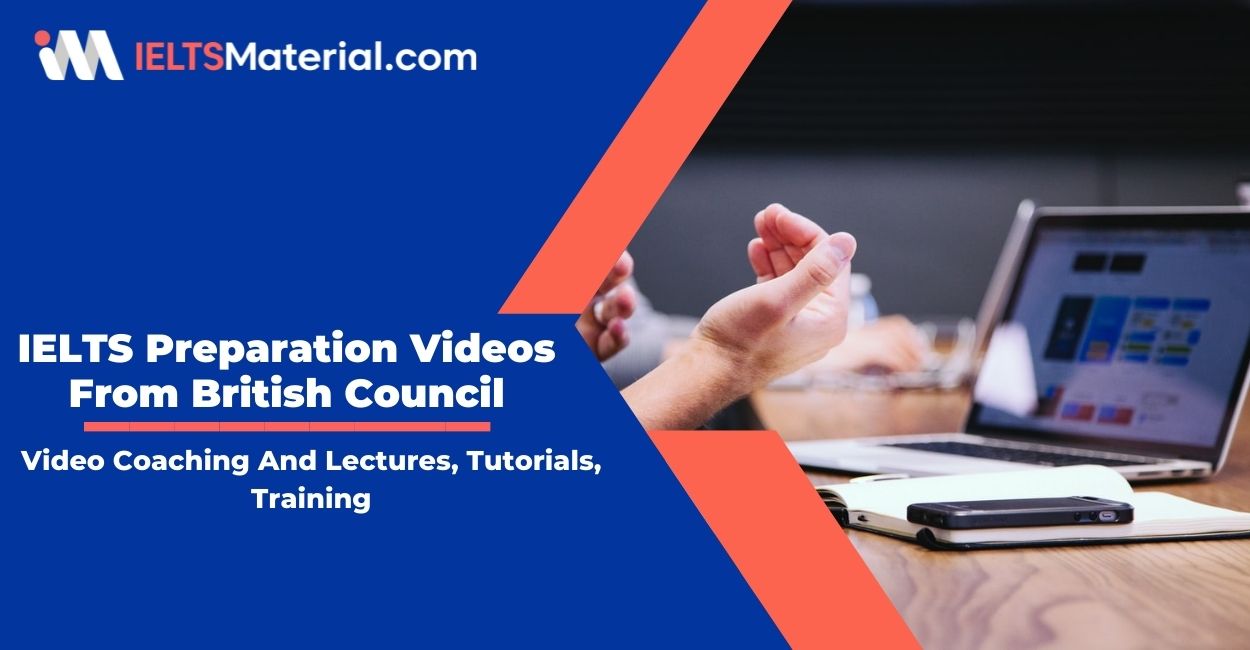 18 IELTS Preparation Videos From British Council – Video Coaching And Lectures, Tutorials, Training