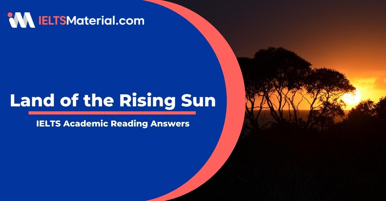 Land of the Rising Sun – IELTS Reading Answers