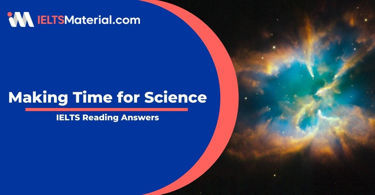 IELTS Academic Reading ‘Making Time for Science’ Answers