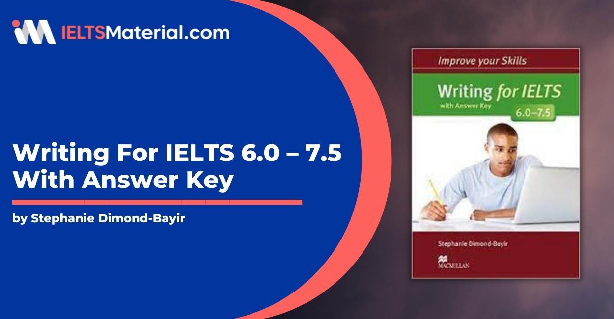 Improve Your Skills: Writing For IELTS 6.0 – 7.5 With Answer Key – Stephanie Dimond-Bayir