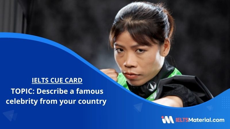 Describe a famous celebrity from your country – IELTS Cue Card