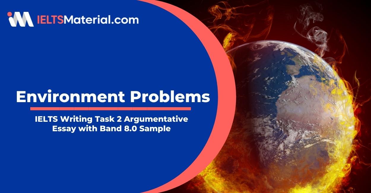 IELTS Writing Task 2 Argumentative Essay Topic: The best way to solve the world’s environmental problems is to increase the cost of fuel