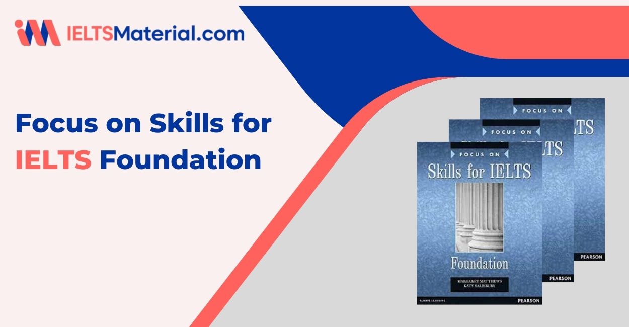 Book: Focus on Skills for IELTS Foundation (Audio attached)