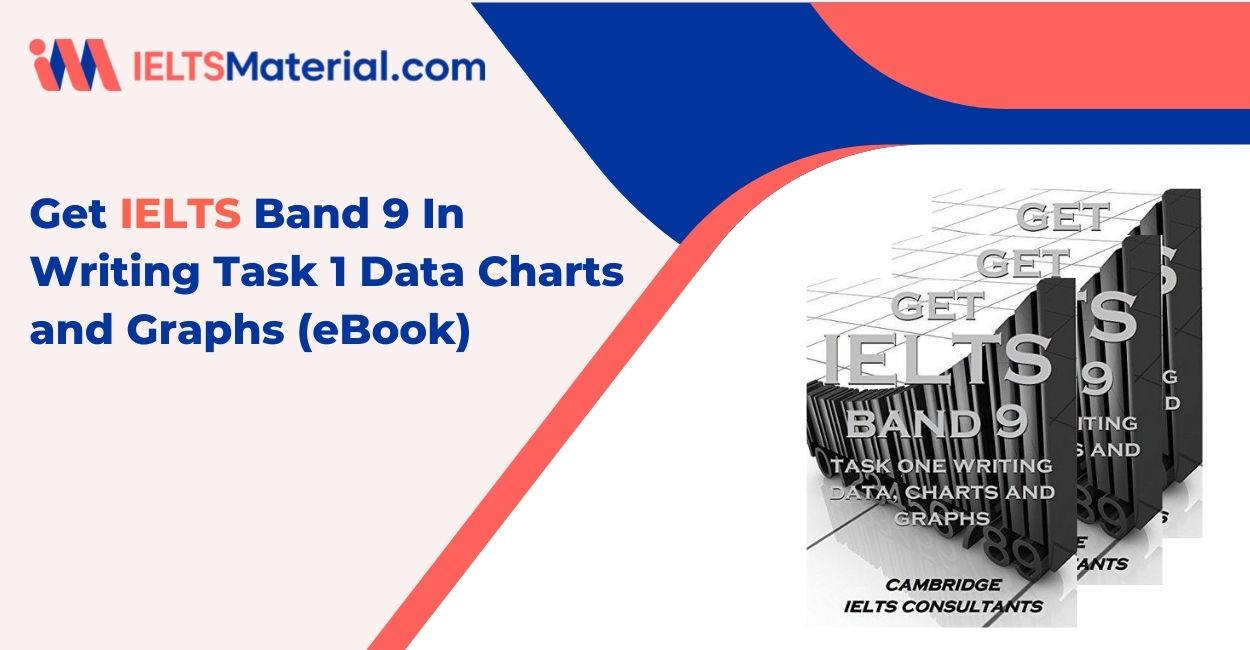 Get IELTS Band 9 In Writing Task 1 Data Charts and Graphs (eBook)