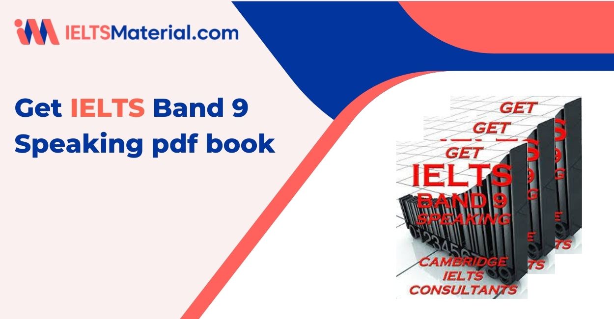 Get IELTS Band 9 Speaking pdf book by Cambridge IELTS Consultants