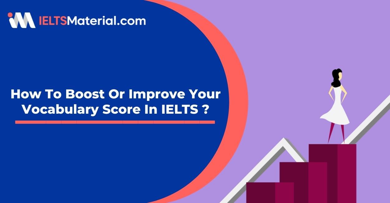 How To Boost Or Improve Your Vocabulary Score In IELTS ?