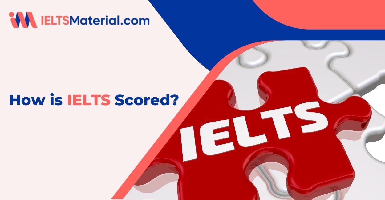 How is IELTS Scored?