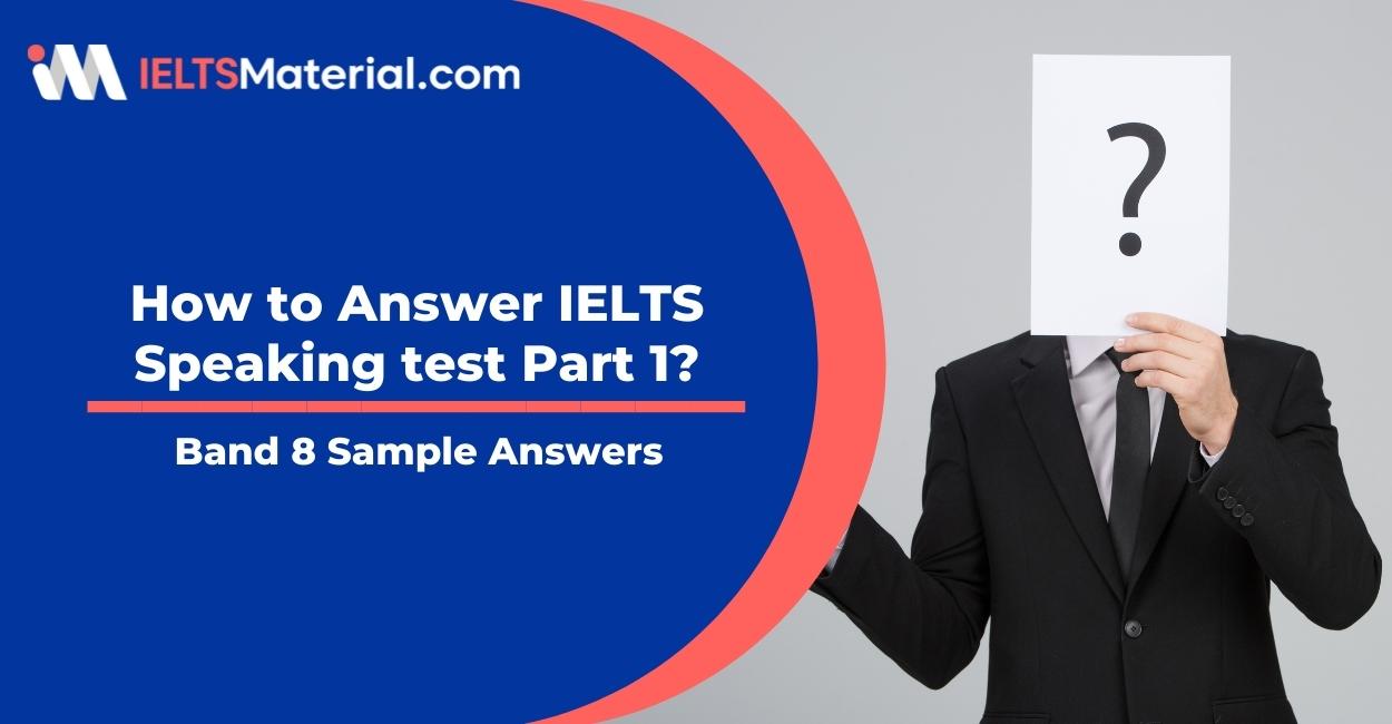 How to Answer IELTS Speaking Part 1 to get Band 8? | Introductory Questions with Sample Answers