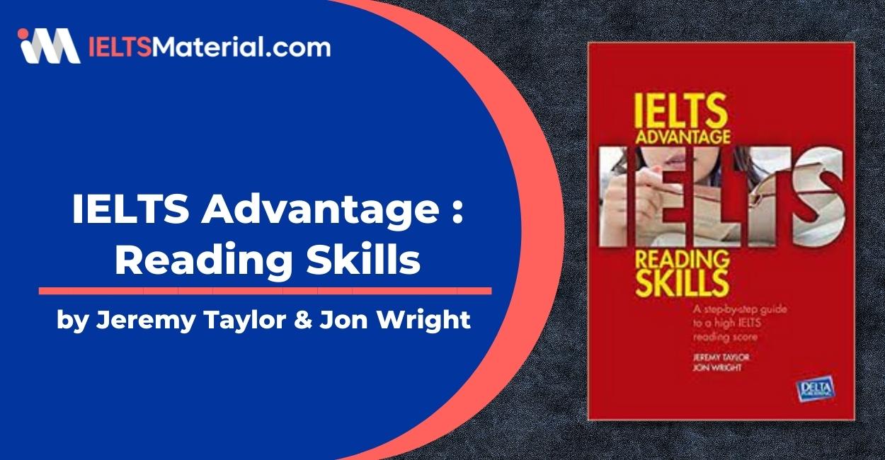 IELTS Advantage Reading Skills: A Step-by-Step Guide to a High IELTS Reading Score – Jeremy Taylor & Jon Wright (PDF Ebook)