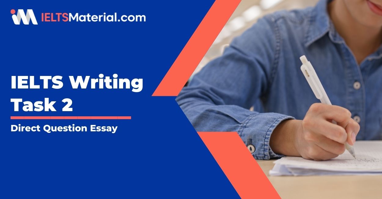 IELTS Writing Task 2 : Direct Question Essays – Tips, Sample and Structure