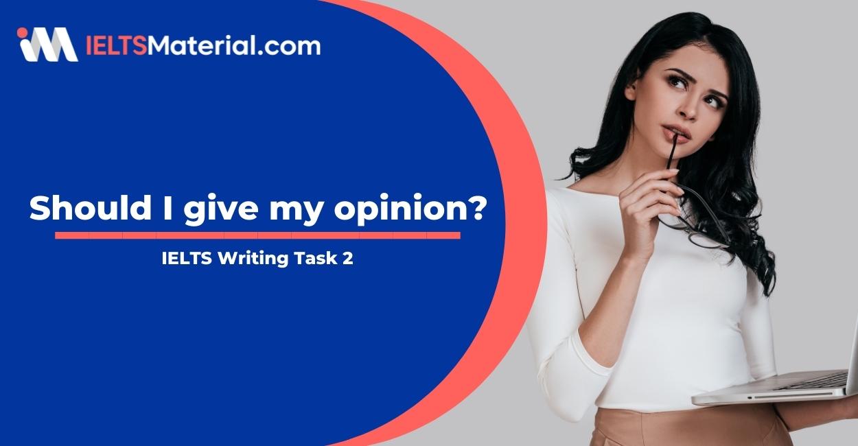 IELTS Writing Task 2: Should I give my opinion?