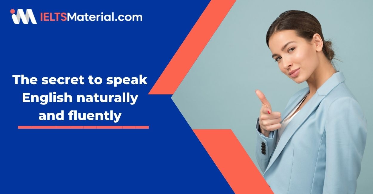 The secret to speak English naturally and fluently
