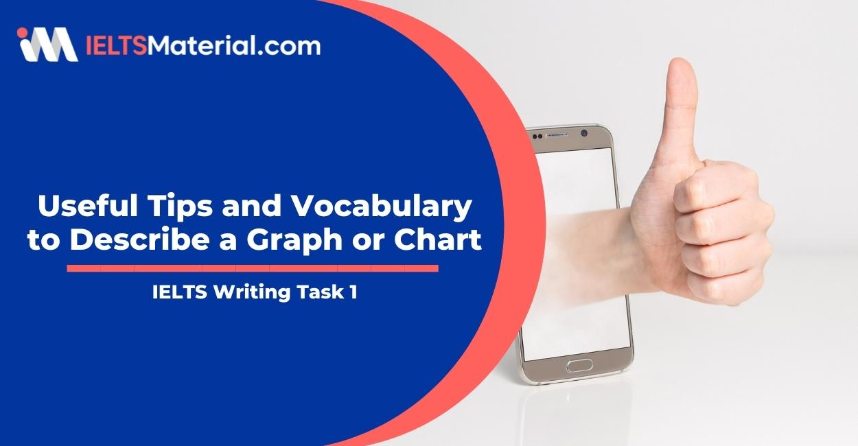 IELTS Academic Writing Task 1: Useful Tips and Vocabulary to Describe a Graph or Chart