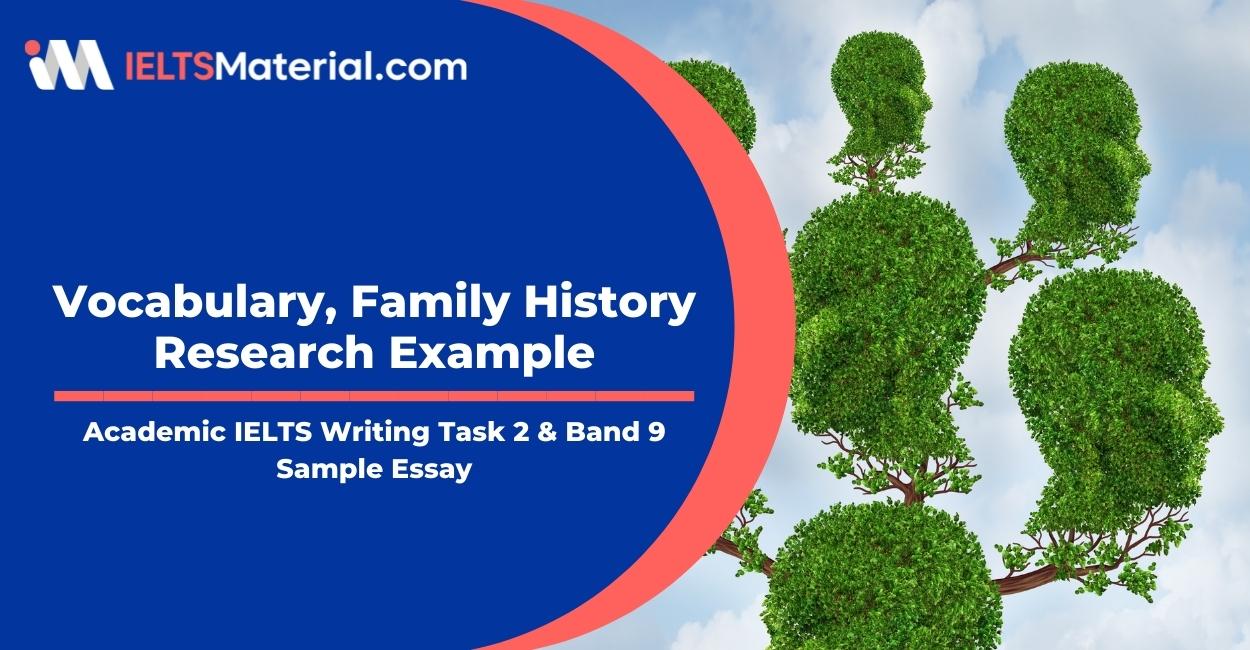 IELTS Writing 2 Topic: Some people are very interested in researching their family history