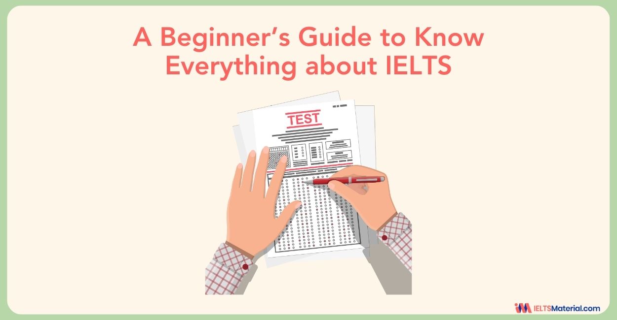 A Beginner’s Guide to Know Everything about IELTS