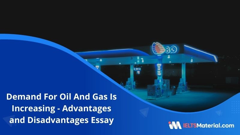 The Increased World Demand For Oil and Gas Has Made it Necessary for Locating These Sources in Remote Areas – IELTS Writing Task 2