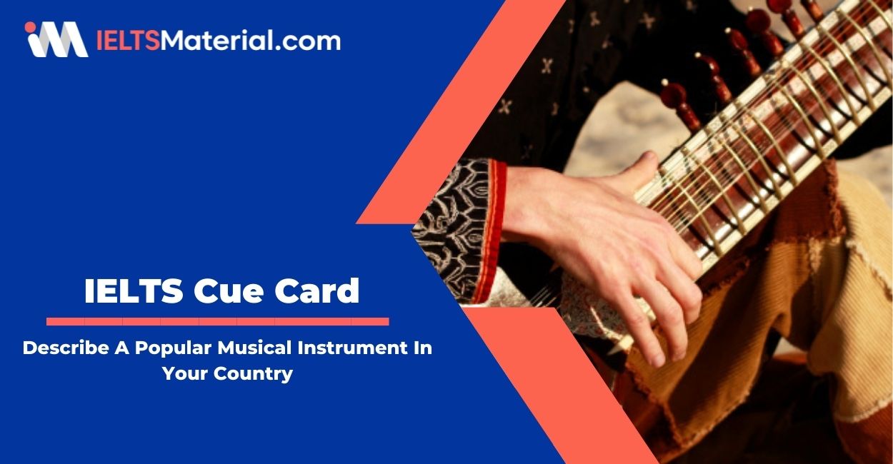 Describe A Popular Musical Instrument In Your Country – IELTS Cue Card