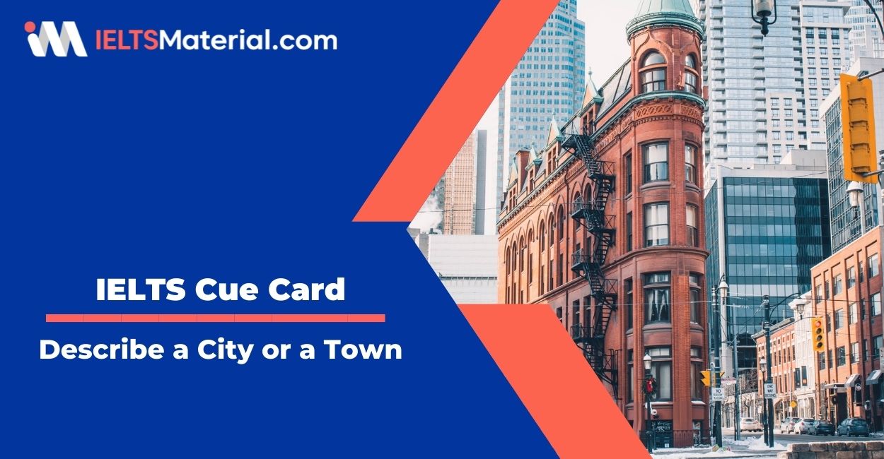 Describe a City or a Town – IELTS Cue Card