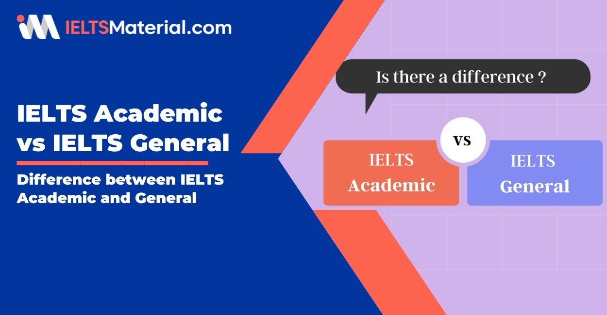 IELTS Academic vs IELTS General | Difference between IELTS Academic and General