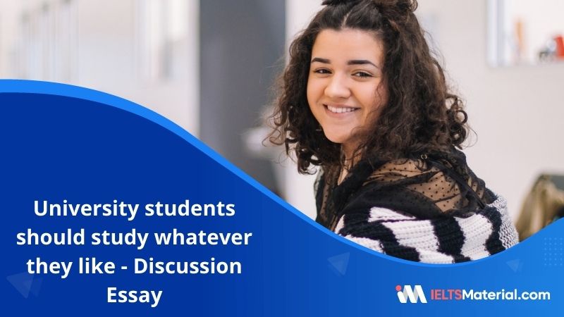University Students Should Study Whatever They Like – IELTS Writing Task 2