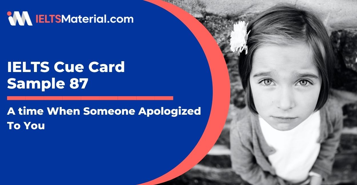 IELTS Cue Card Sample 87 Topic: A time when someone apologized to you