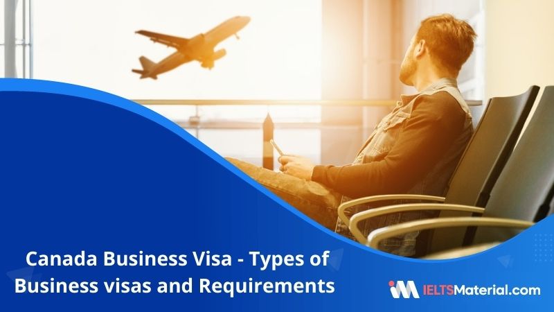Canada Business Visa – Types of Business visas and Requirements