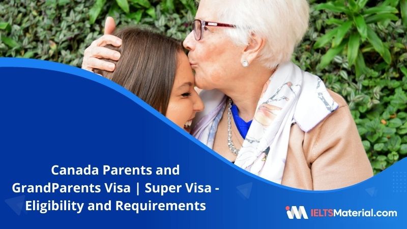 Canada Parents and GrandParents Visa | Super Visa – Eligibility and Requirements