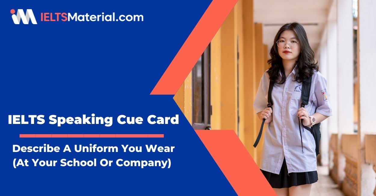 Describe A Uniform You Wear (At Your School Or Company) – IELTS Speaking Cue Card