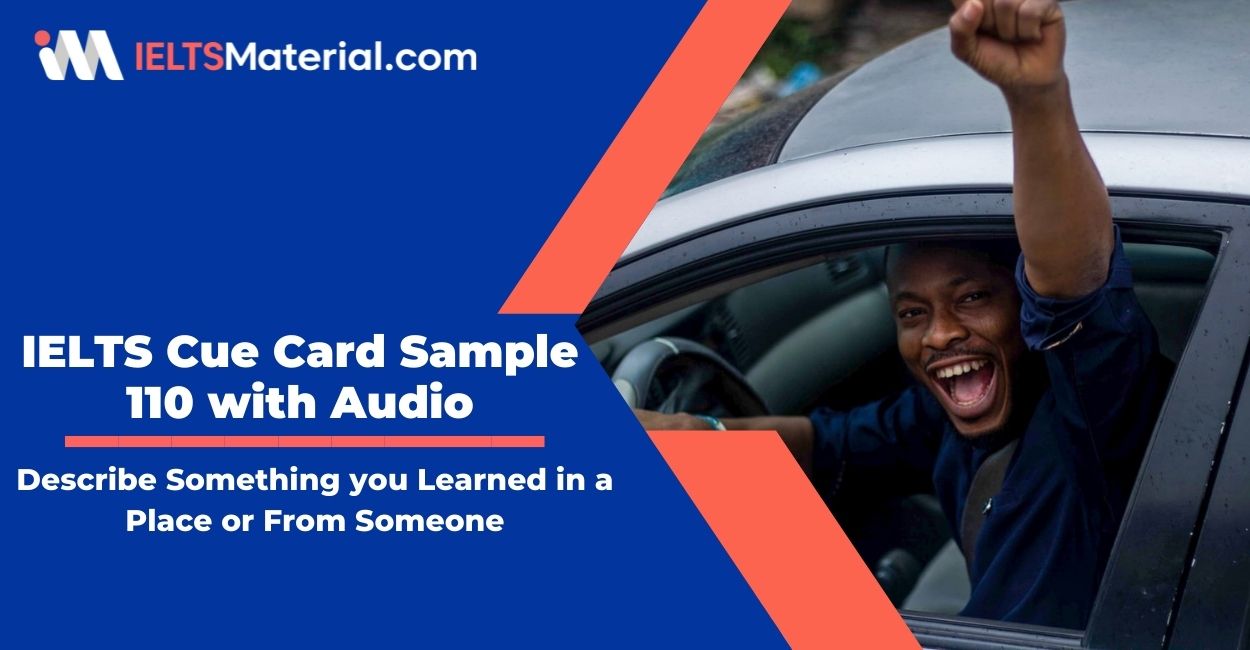 Describe Something you Learned in a Place or From Someone – IELTS Cue Card Sample 110 with Audio