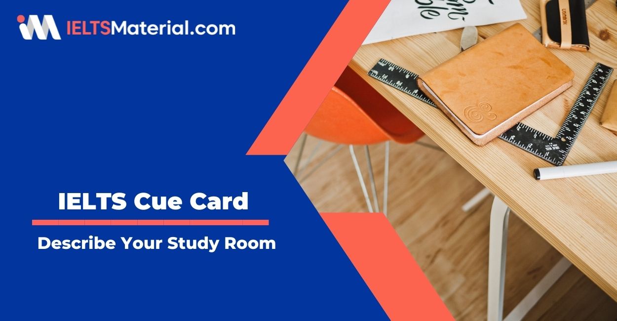 Describe Your Study Room – IELTS Cue Card