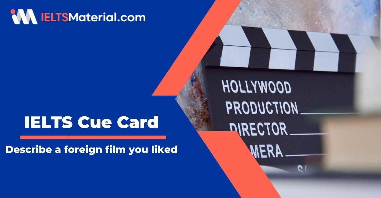 Describe a foreign film you liked – IELTS Cue Card