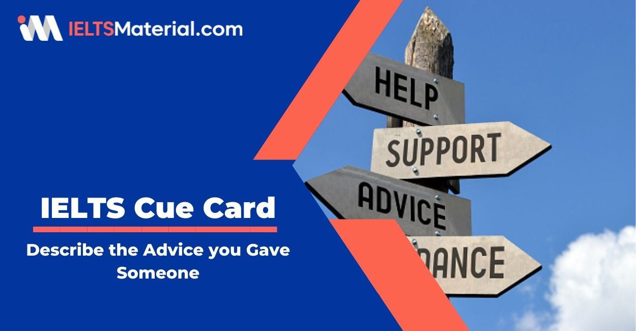 Describe the advice you gave someone – IELTS Cue Card