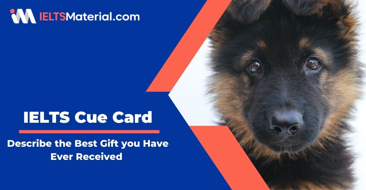 Describe the best gift you have ever received – IELTS Cue Card