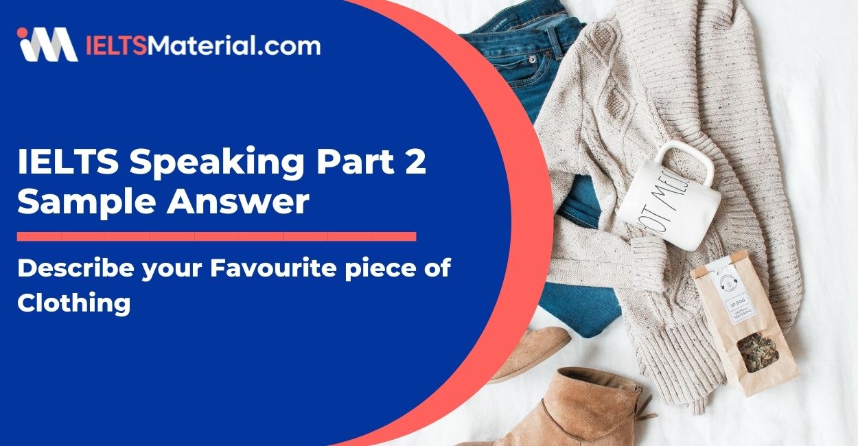 Describe your favourite piece of clothing: IELTS Speaking Part 2 Sample Answer