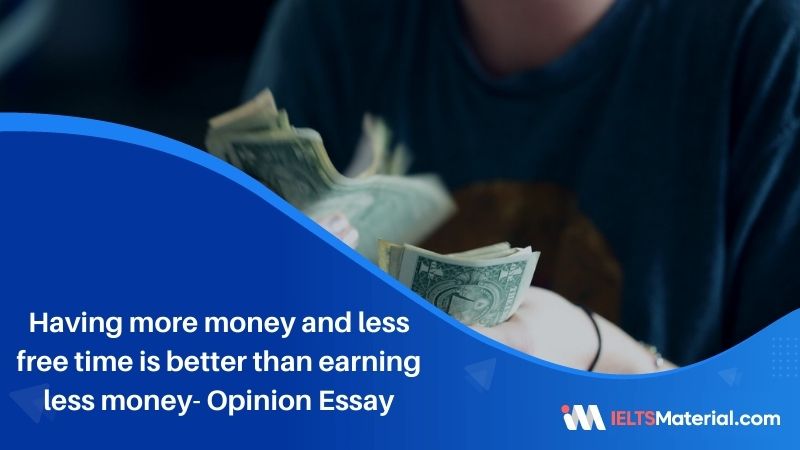 Having More Money And Less Free Time Is Better Than Earning Less Money- IELTS Writing Task 2