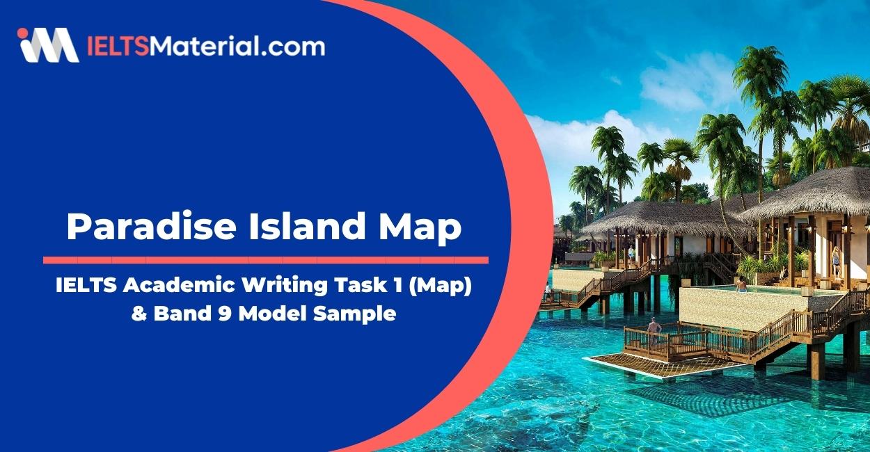 IELTS Academic Writing Task 1 Map Topic: Paradise Island Map