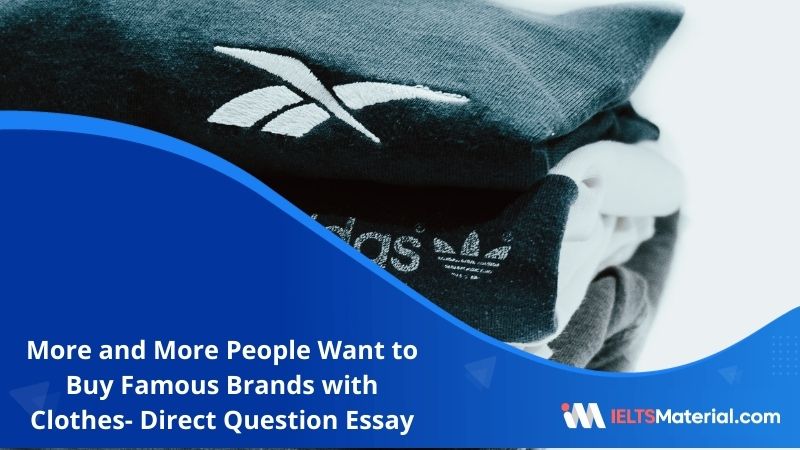 More and more people want to buy famous brands with clothes- IELTS Writing Task 2