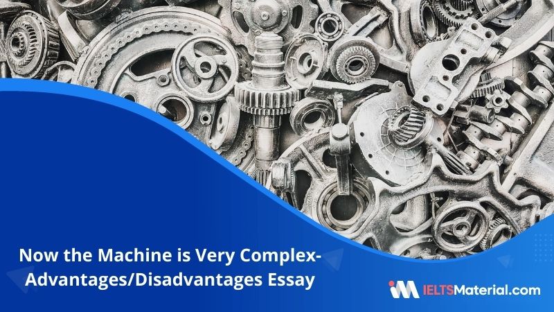 Now the Machine is Very Complex- IELTS Writing Task 2